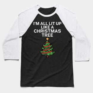 Im all lit up like a christmas tree Baseball T-Shirt